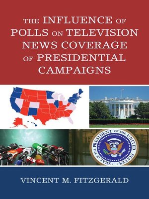 cover image of The Influence of Polls on Television News Coverage of Presidential Campaigns